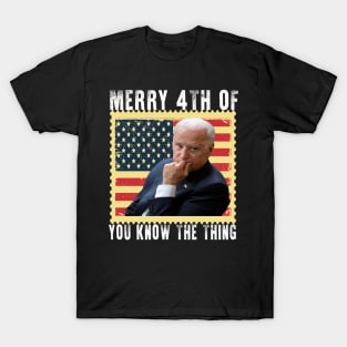 Merry 4th Of You Know The Thing T-Shirt